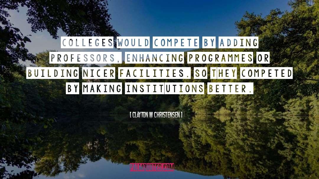 Colleges quotes by Clayton M Christensen
