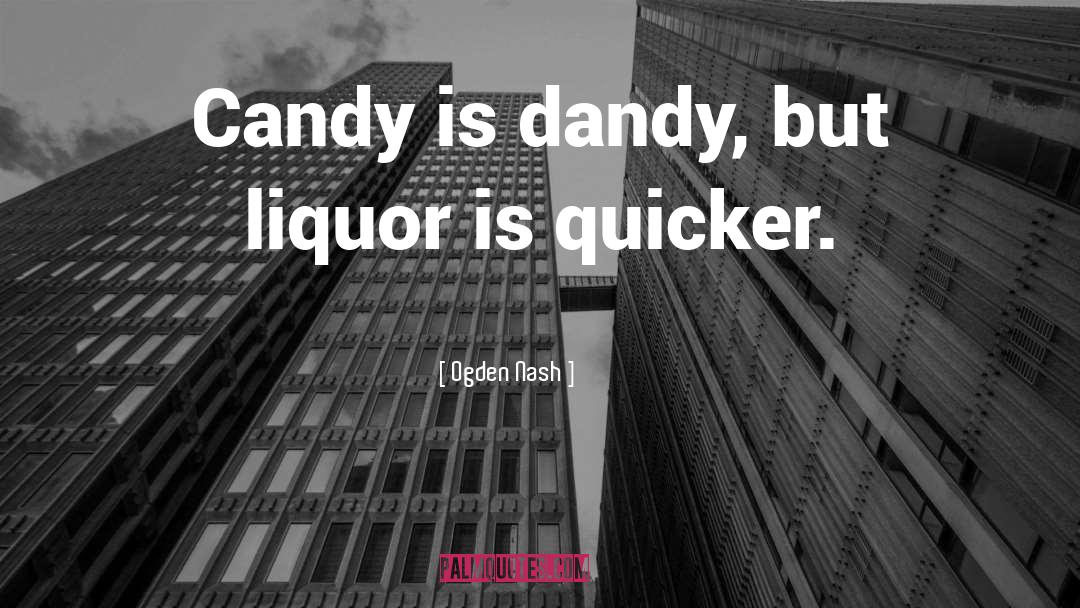 Colliders Candy quotes by Ogden Nash