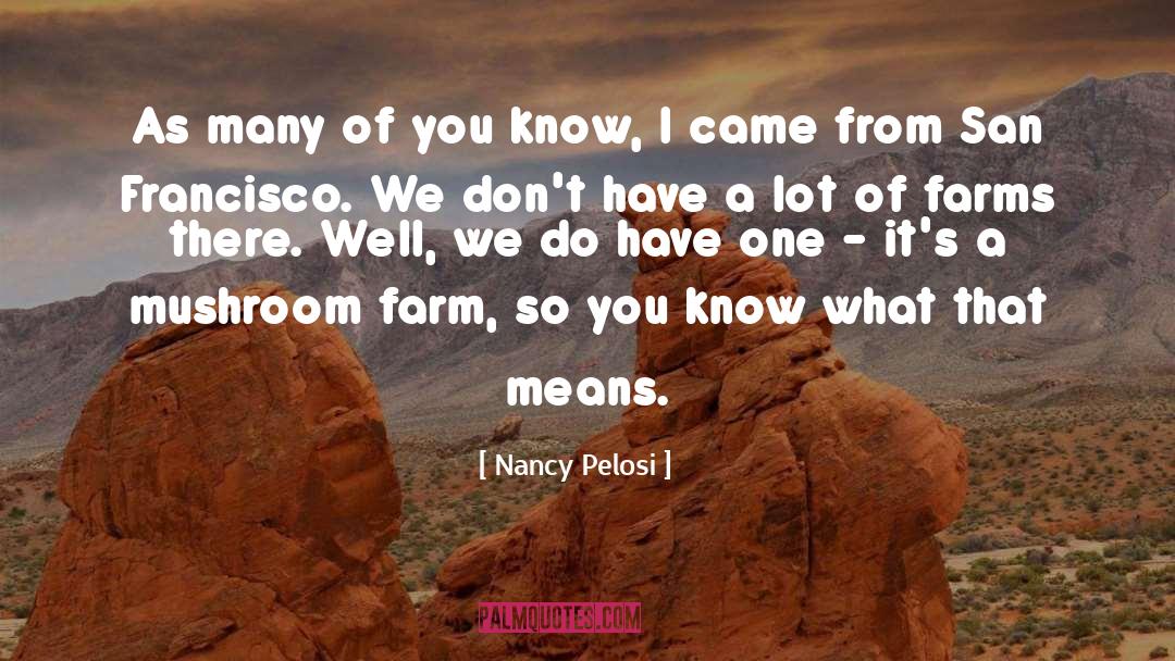 Collingridge Farm quotes by Nancy Pelosi