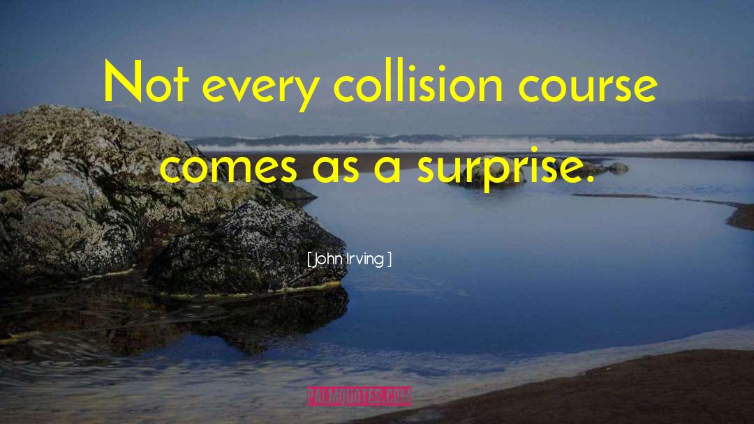 Collision quotes by John Irving