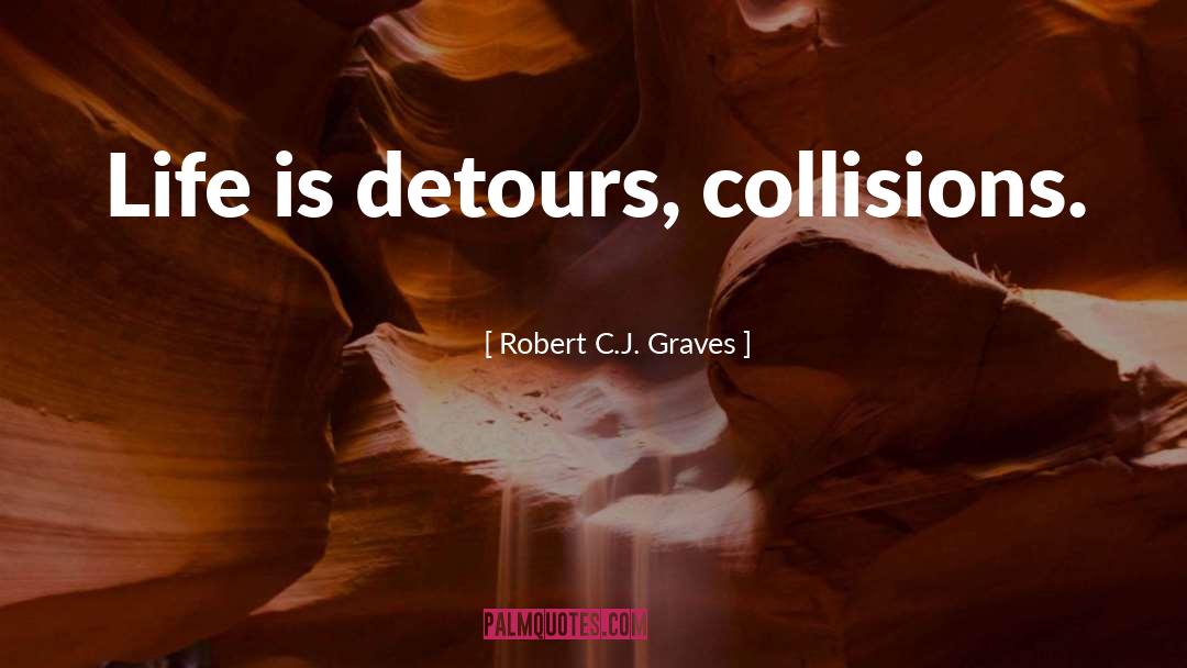 Collisions quotes by Robert C.J. Graves