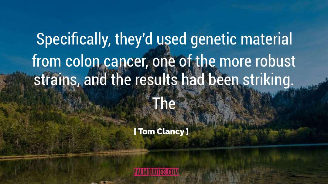 Colon Cancer quotes by Tom Clancy