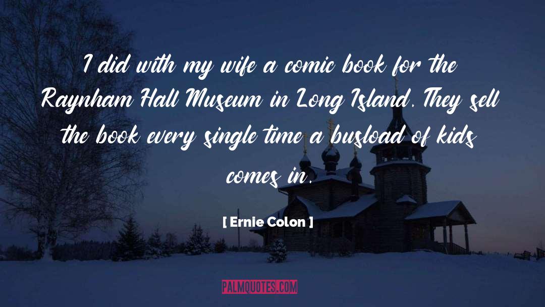 Colon quotes by Ernie Colon