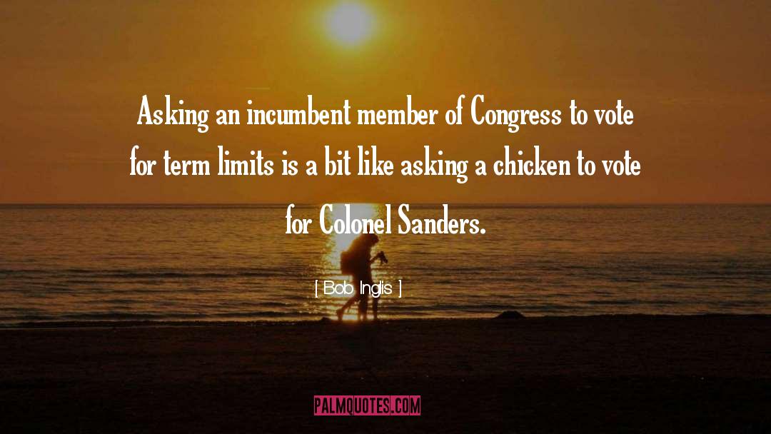 Colonel Sanders quotes by Bob Inglis