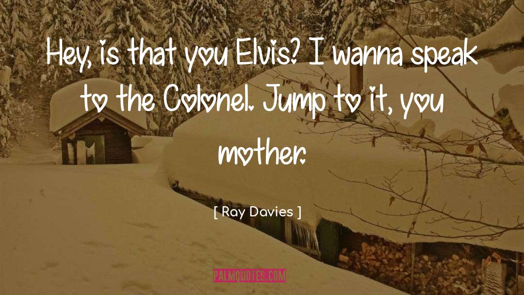 Colonels quotes by Ray Davies