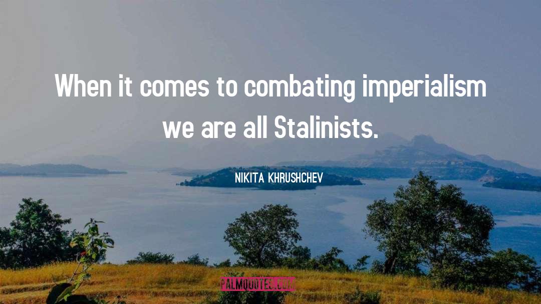 Colonial Imperialism quotes by Nikita Khrushchev