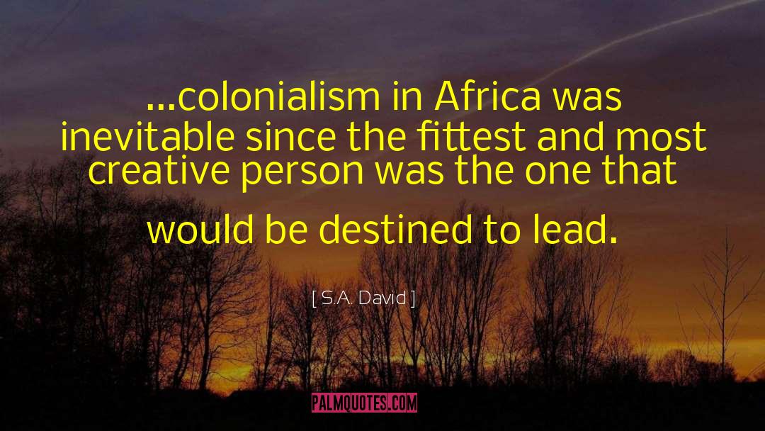 Colonial Imperialism quotes by S.A. David