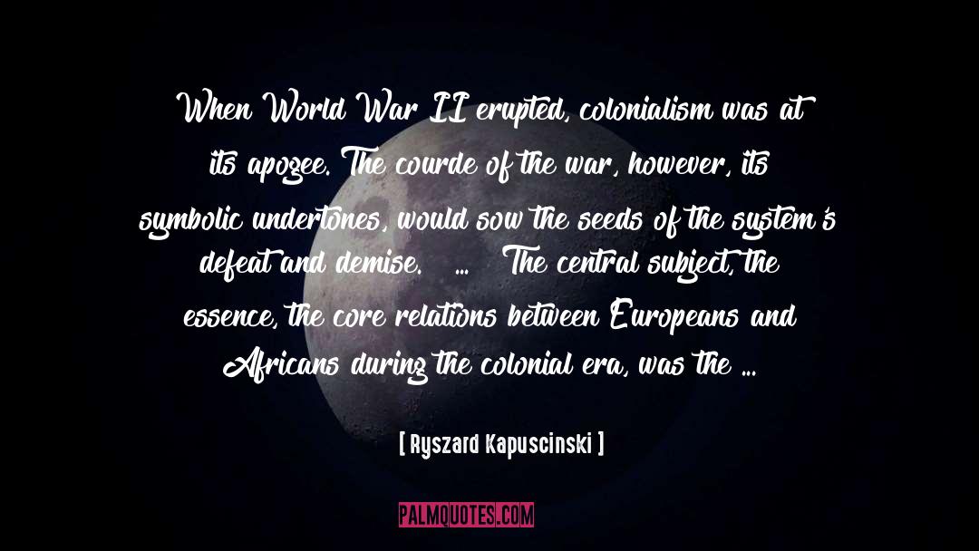 Colonialism quotes by Ryszard Kapuscinski