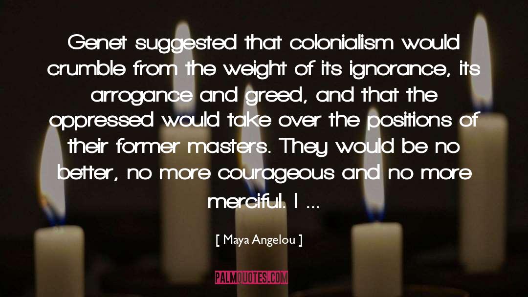 Colonialism quotes by Maya Angelou