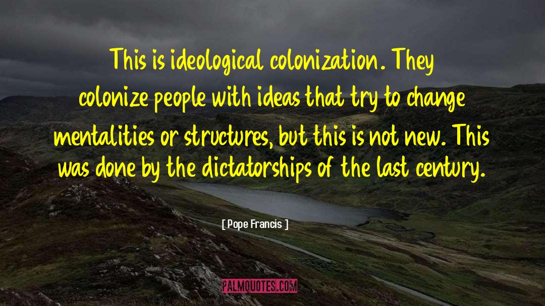 Colonization quotes by Pope Francis