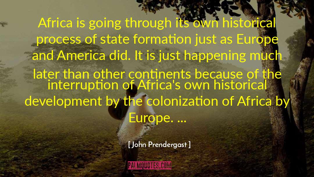 Colonization quotes by John Prendergast