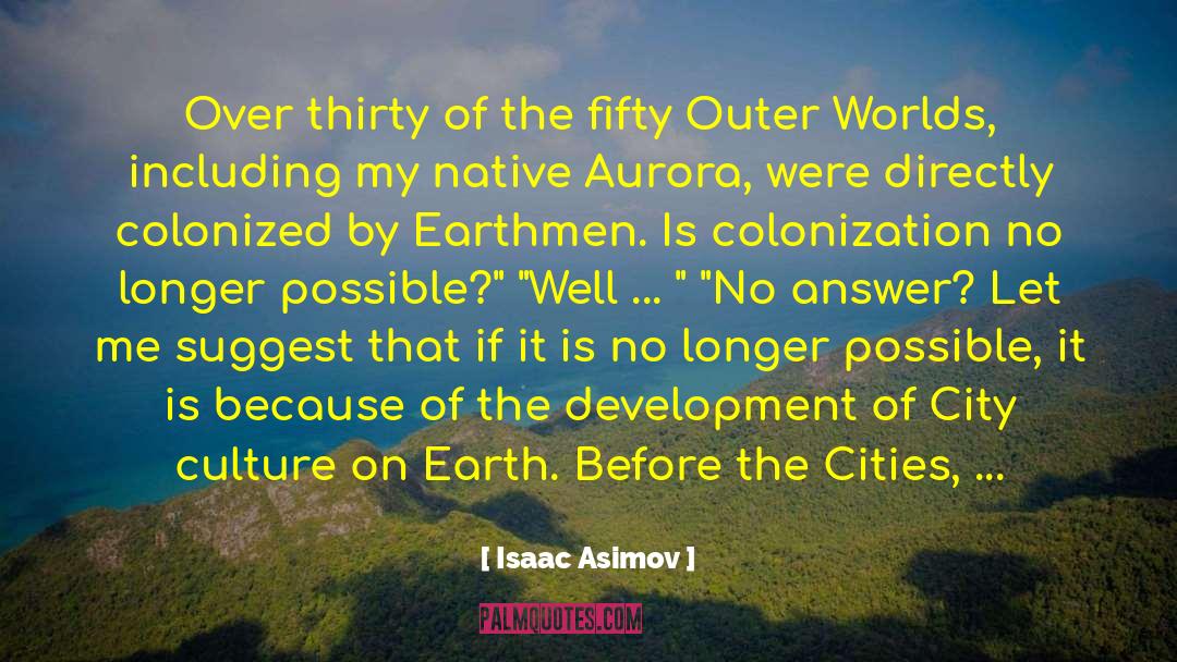 Colonization quotes by Isaac Asimov