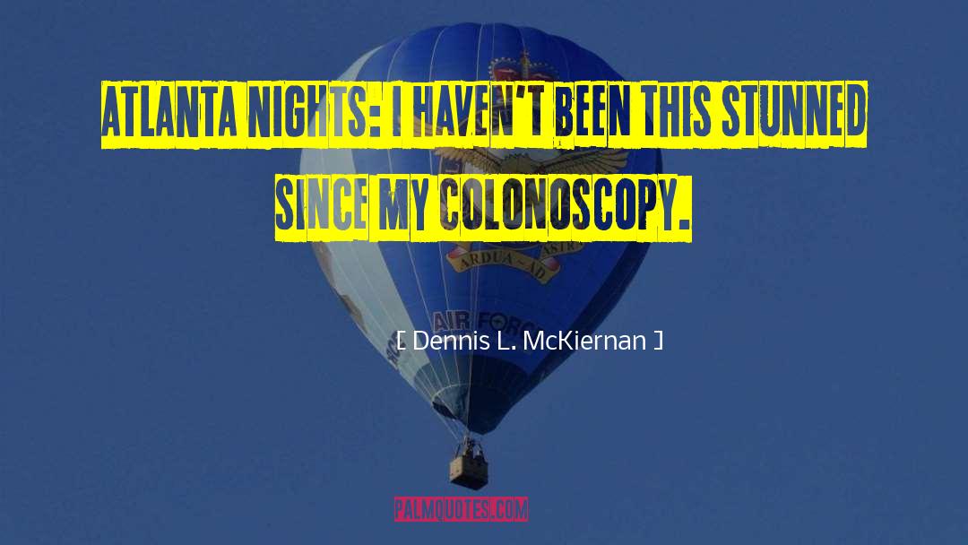 Colonoscopy quotes by Dennis L. McKiernan