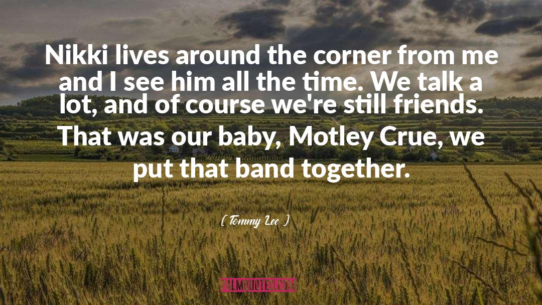 Colony Friends quotes by Tommy Lee