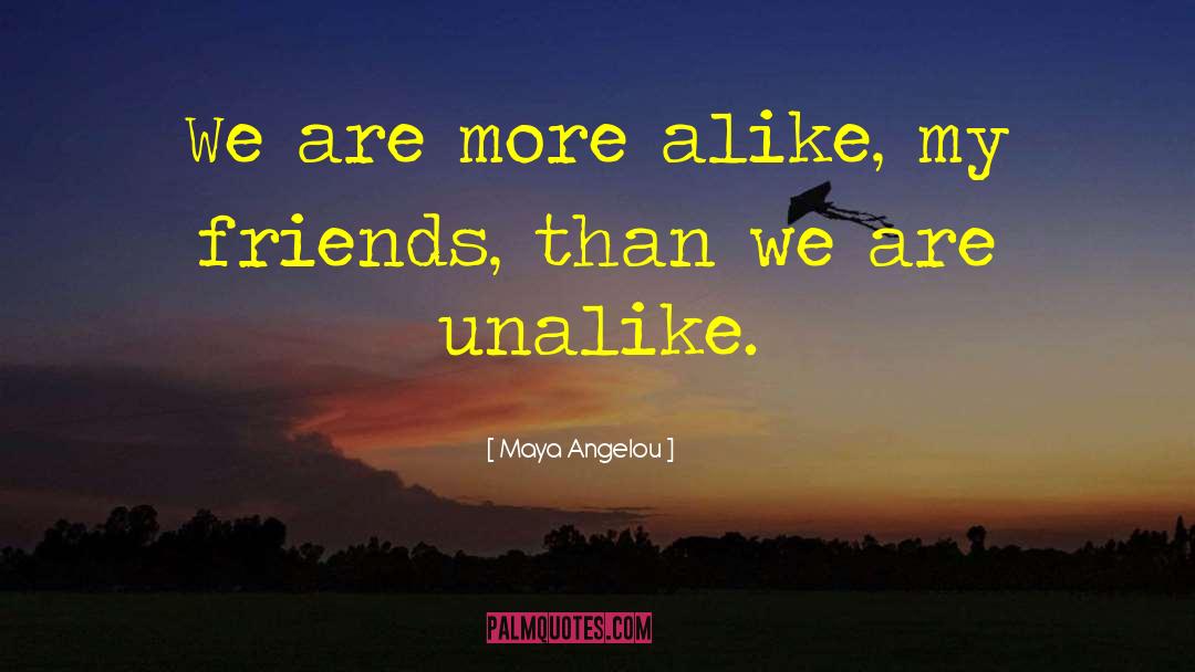 Colony Friends quotes by Maya Angelou