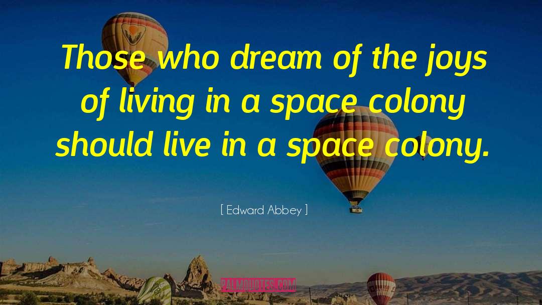 Colony quotes by Edward Abbey