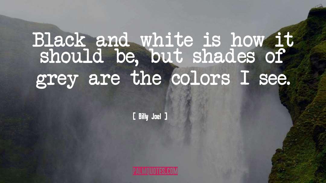 Color Black quotes by Billy Joel