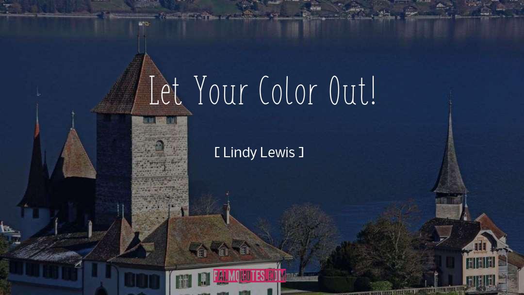 Color quotes by Lindy Lewis