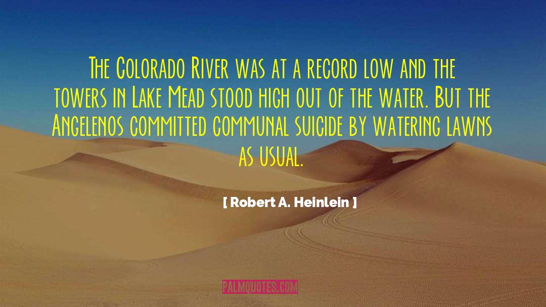 Colorado River quotes by Robert A. Heinlein