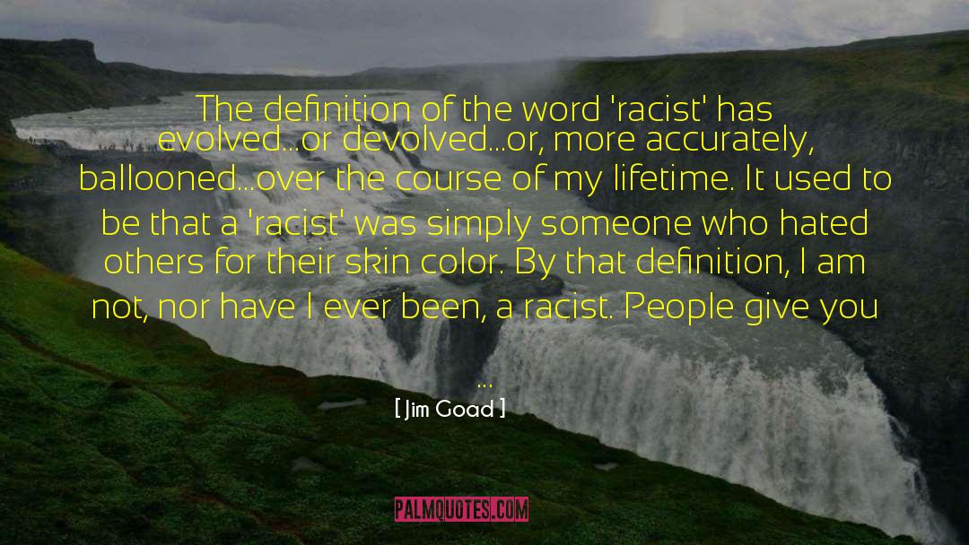 Colorblind Racism quotes by Jim Goad