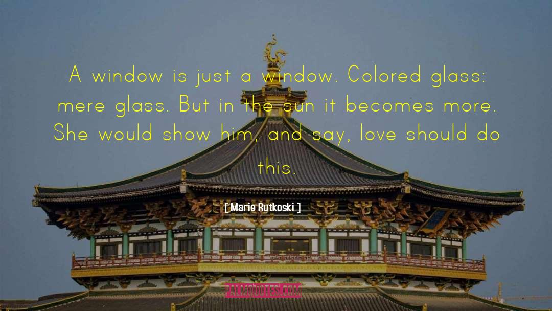 Colored Glass quotes by Marie Rutkoski