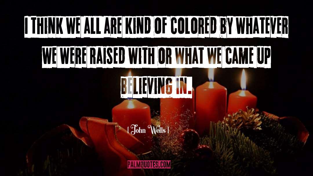 Colored quotes by John Wells