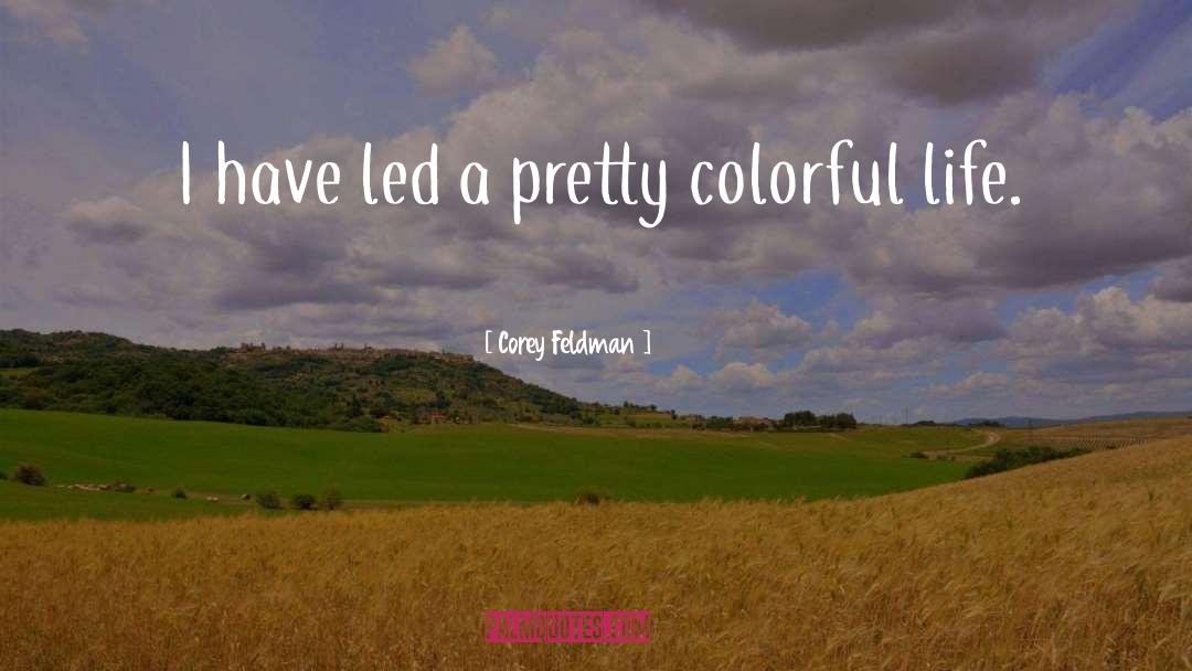 Colorful Life quotes by Corey Feldman