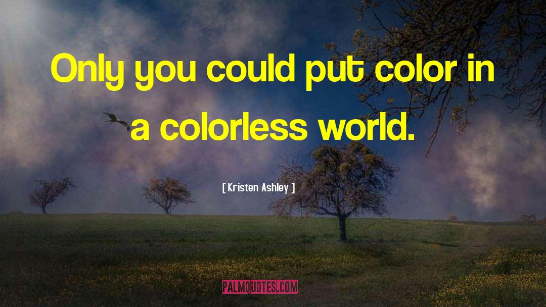 Colorless quotes by Kristen Ashley