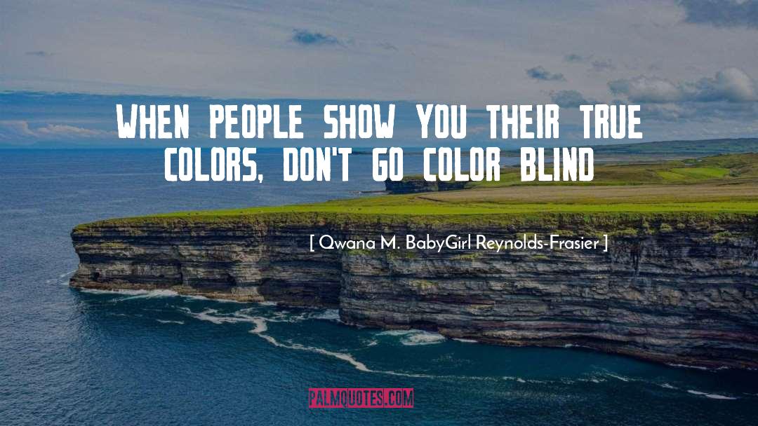 Colors quotes by Qwana M. BabyGirl Reynolds-Frasier