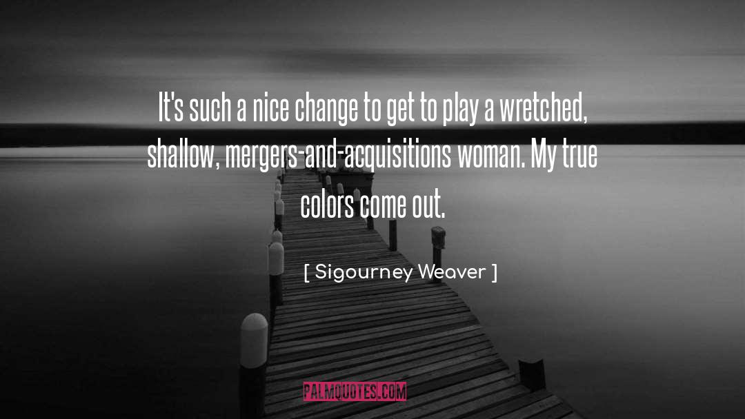 Colors quotes by Sigourney Weaver