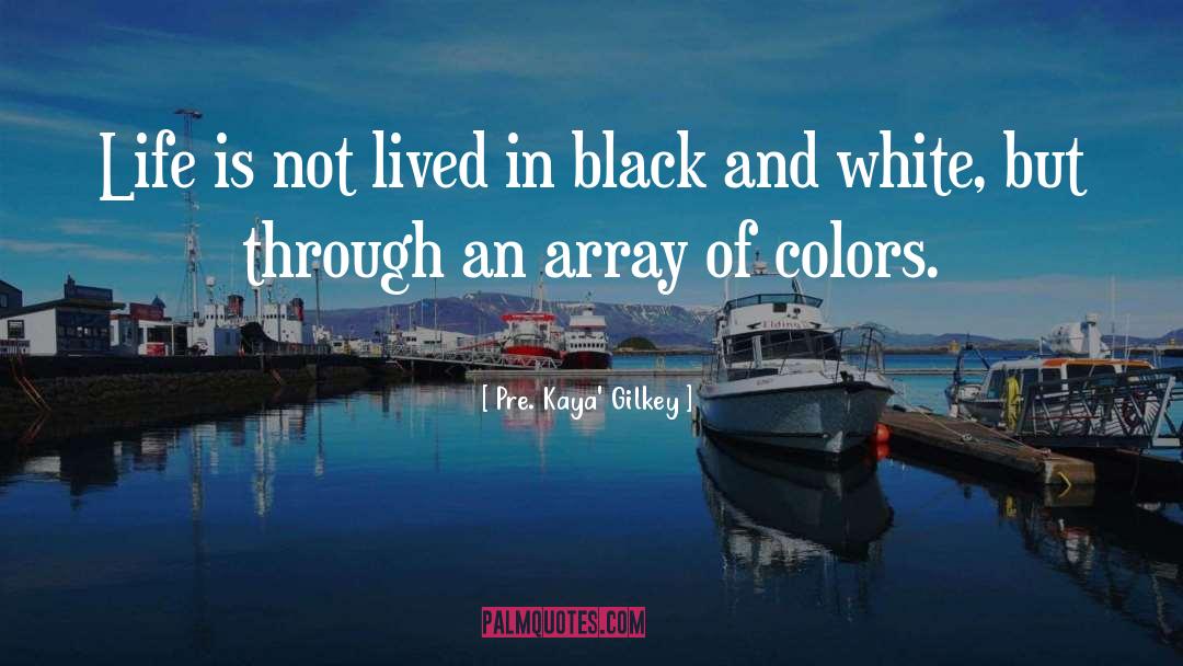 Colors quotes by Pre. Kaya' Gilkey