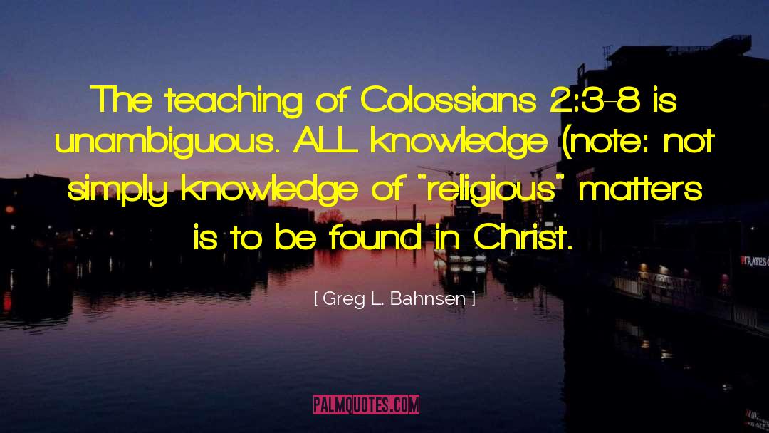 Colossians 4 quotes by Greg L. Bahnsen