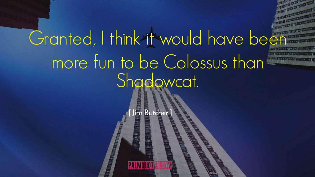 Colossus quotes by Jim Butcher