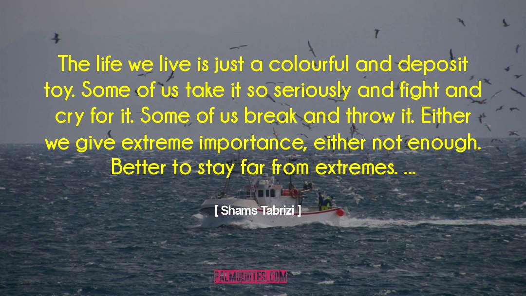 Colourful quotes by Shams Tabrizi