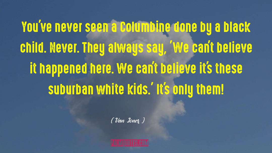 Columbine quotes by Van Jones