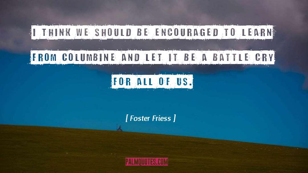 Columbine quotes by Foster Friess