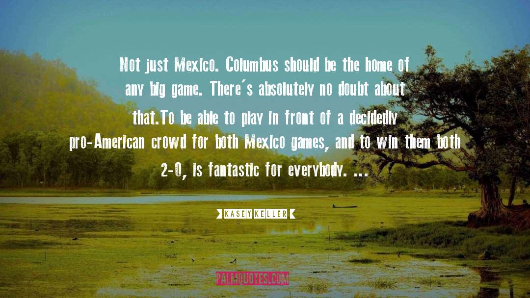 Columbus quotes by Kasey Keller