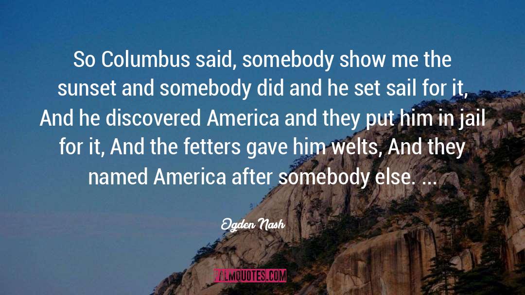 Columbus quotes by Ogden Nash