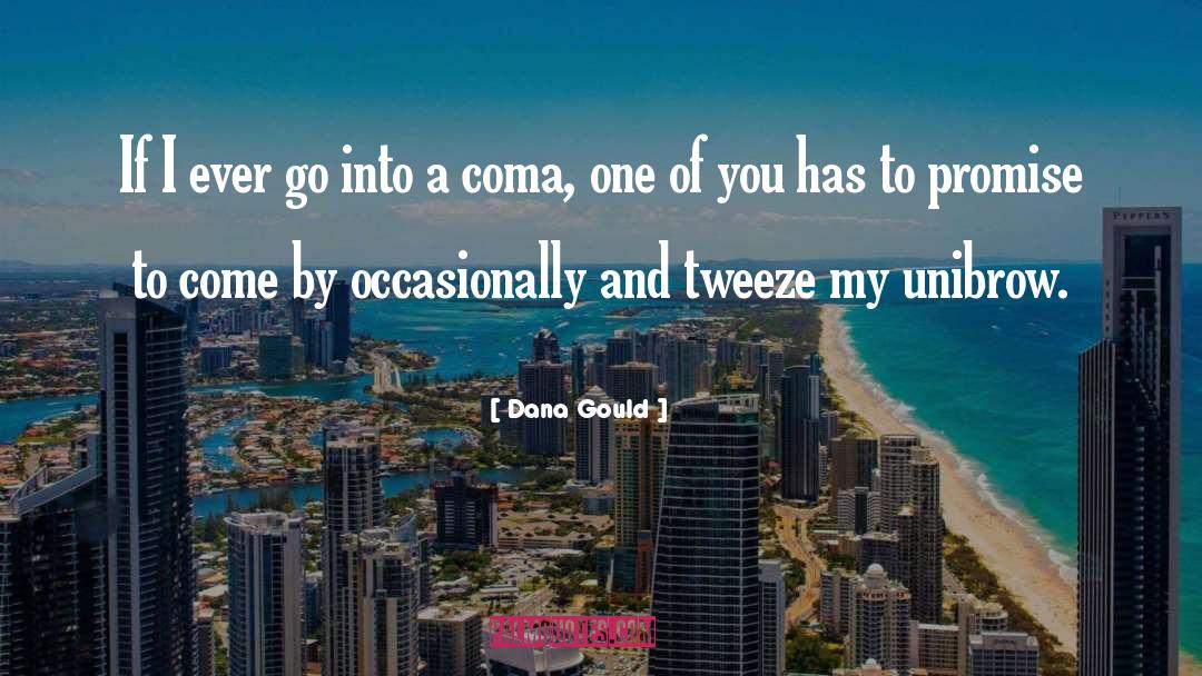 Coma quotes by Dana Gould