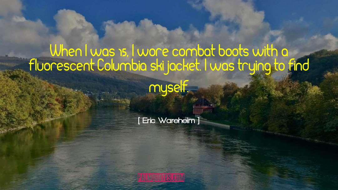 Combat Boots quotes by Eric Wareheim