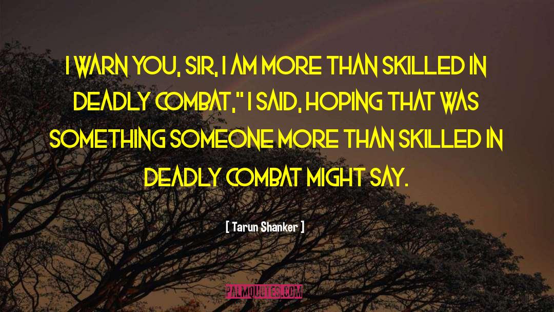 Combat quotes by Tarun Shanker