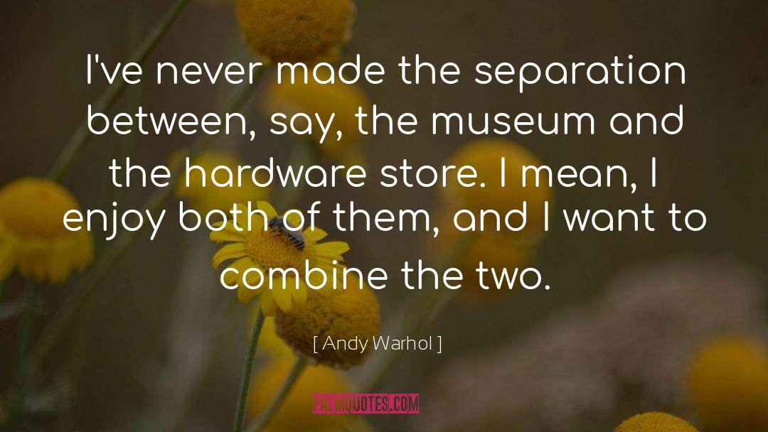 Combine The Two quotes by Andy Warhol