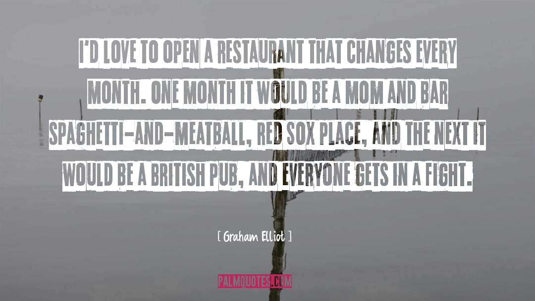 Combines Restaurant quotes by Graham Elliot