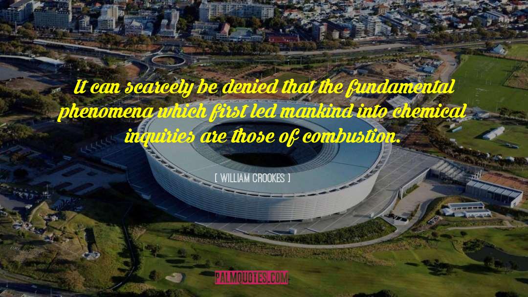 Combustion quotes by William Crookes