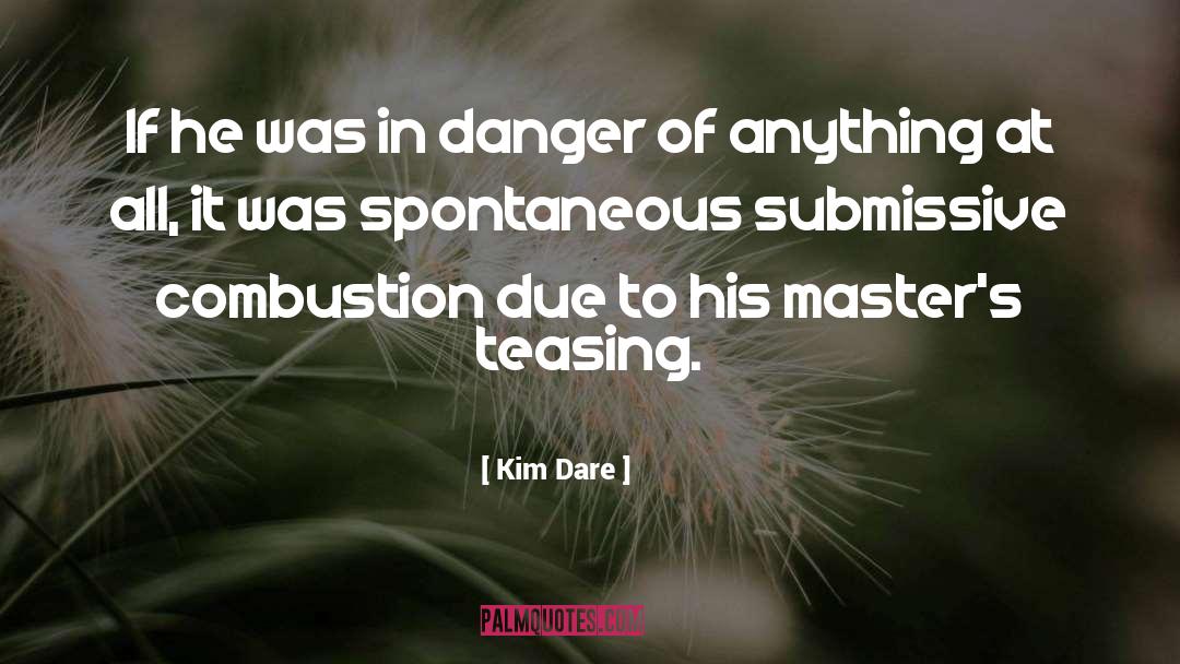 Combustion quotes by Kim Dare