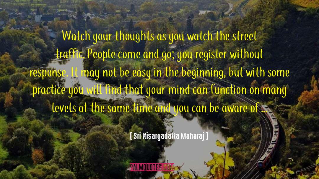 Come And Go As You Please quotes by Sri Nisargadatta Maharaj