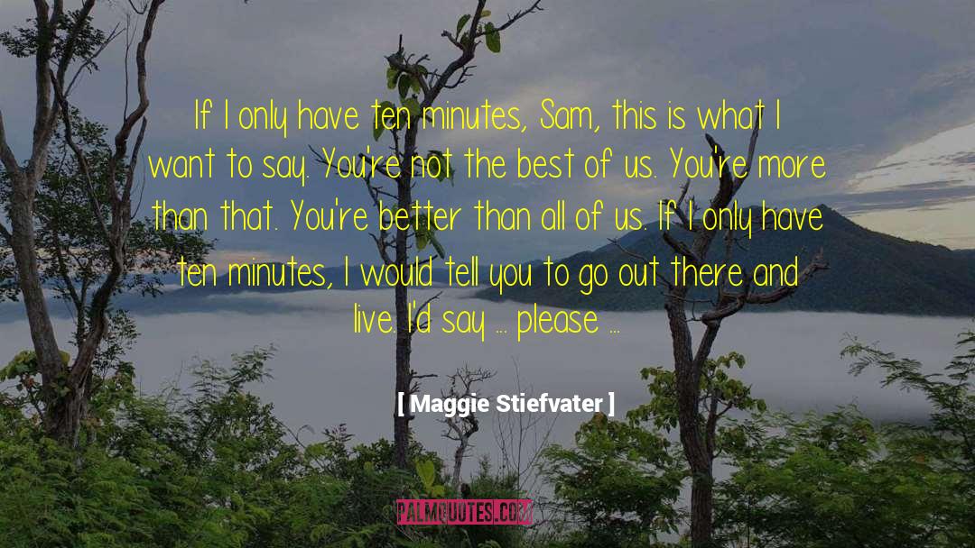 Come And Go As You Please quotes by Maggie Stiefvater