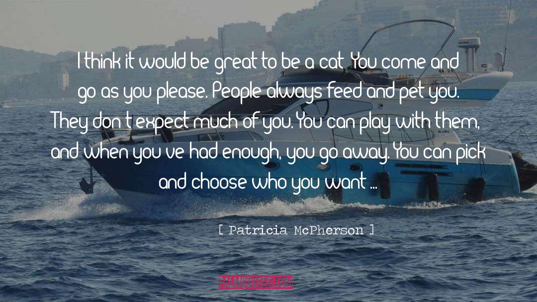 Come And Go As You Please quotes by Patricia McPherson