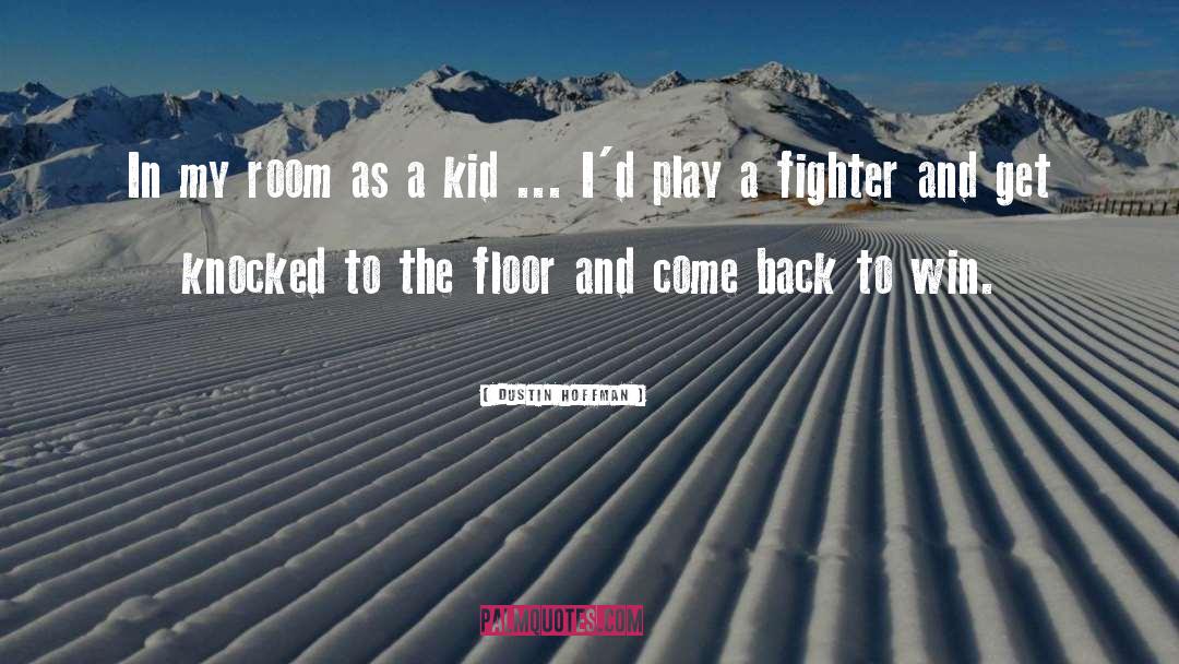 Come And Play quotes by Dustin Hoffman