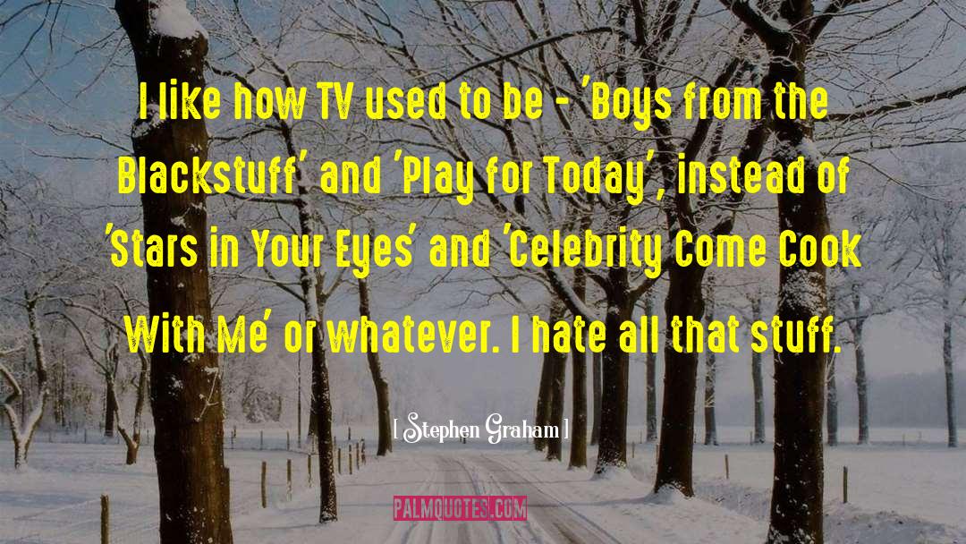 Come And Play quotes by Stephen Graham
